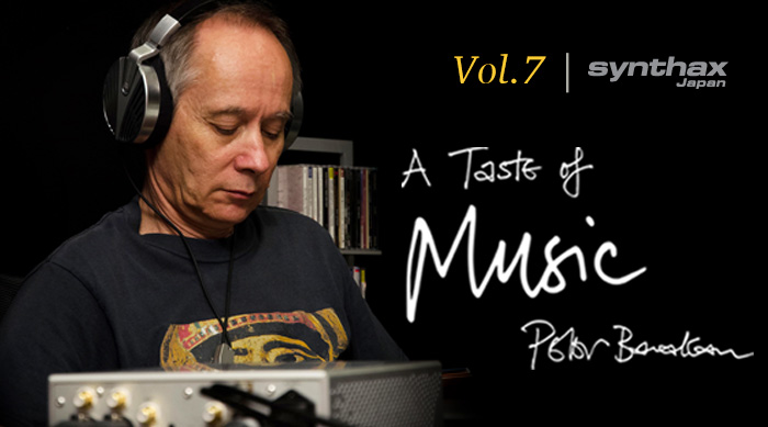 音楽の伝道師ピーター・バラカン氏がホストを務める無料ウェブマガジン「A Taste of Music」Vol.7 公開！